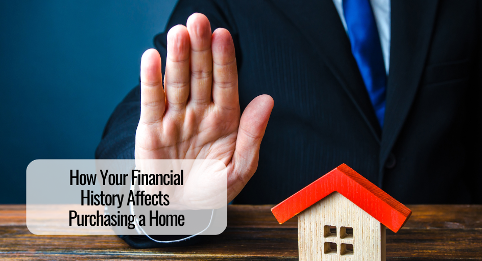 How Your Financial History Affects Purchasing a Home